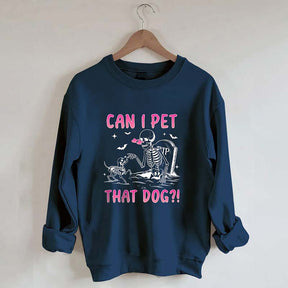 Can I Pet That Dog Sweatshirt