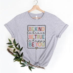 Be Kind Be True Be You Inspirational T-Shirt