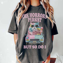 The Horrors Persist But So Do Mental Health T-Shirt