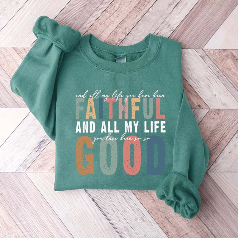 Retro All My Life You Have Been Faithful Sweatshirt