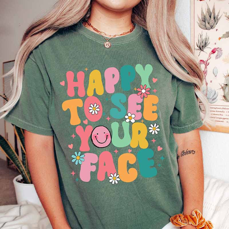 Happy To See Your Face Back To School T-Shirt