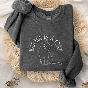 Karma Is A Cat Inspired Sweatshirt