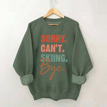 Sorry Can't Skiing Bye Sweatshirt