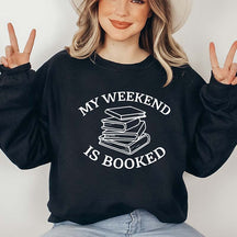 My Weekend Is Booked Sweatshirt