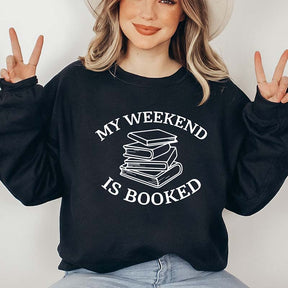 My Weekend Is Booked Sweatshirt