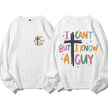 I Can't But I Know AGuy Sweatshirt