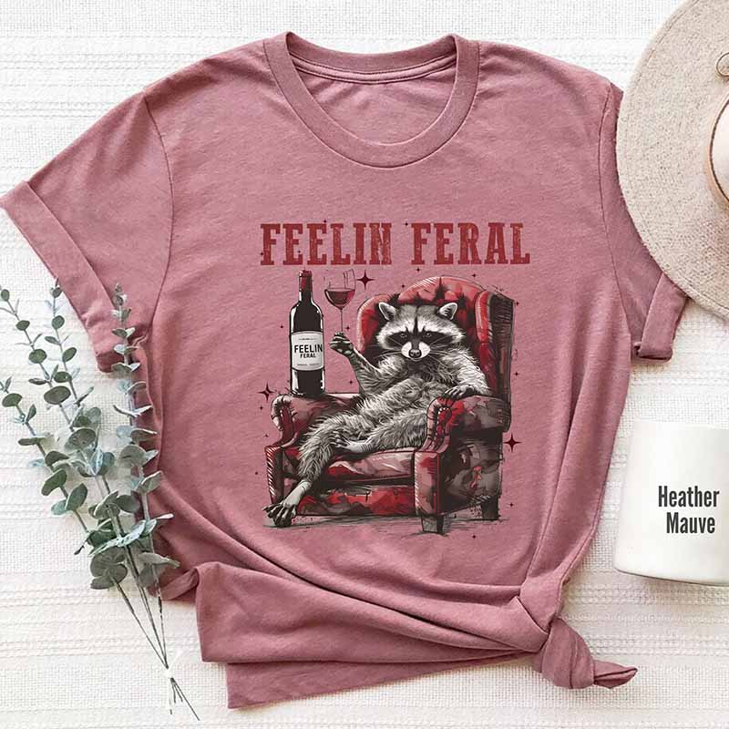 Funny Racoon Sarcastic Feelin Feral Quote T-Shirt