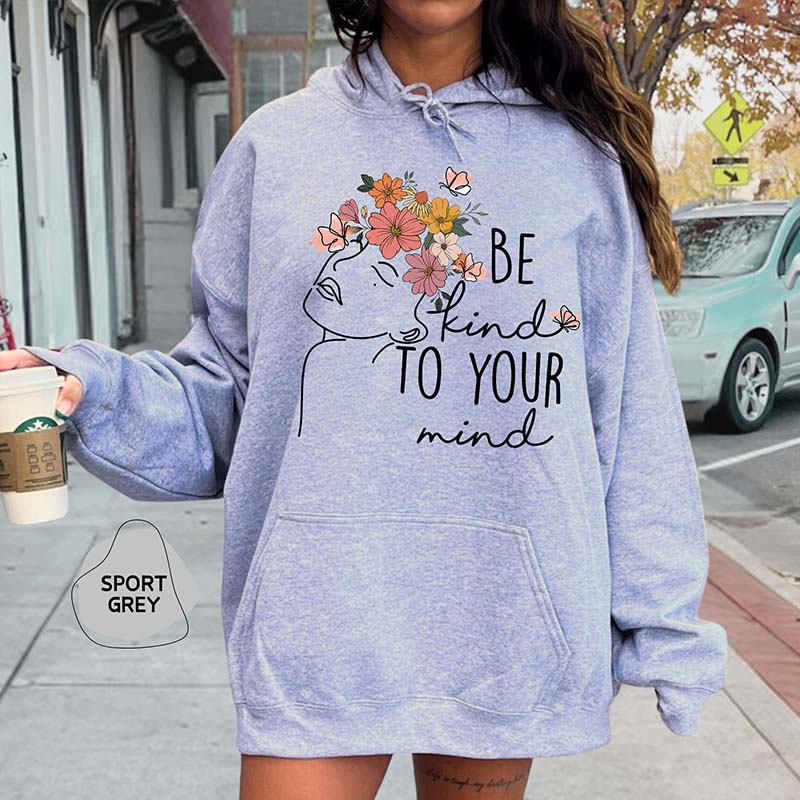 Be Kind To Your Mind Love Yourself Hoodie