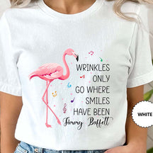 Wrinkles Only Go Where Smiles Have Been T-Shirt