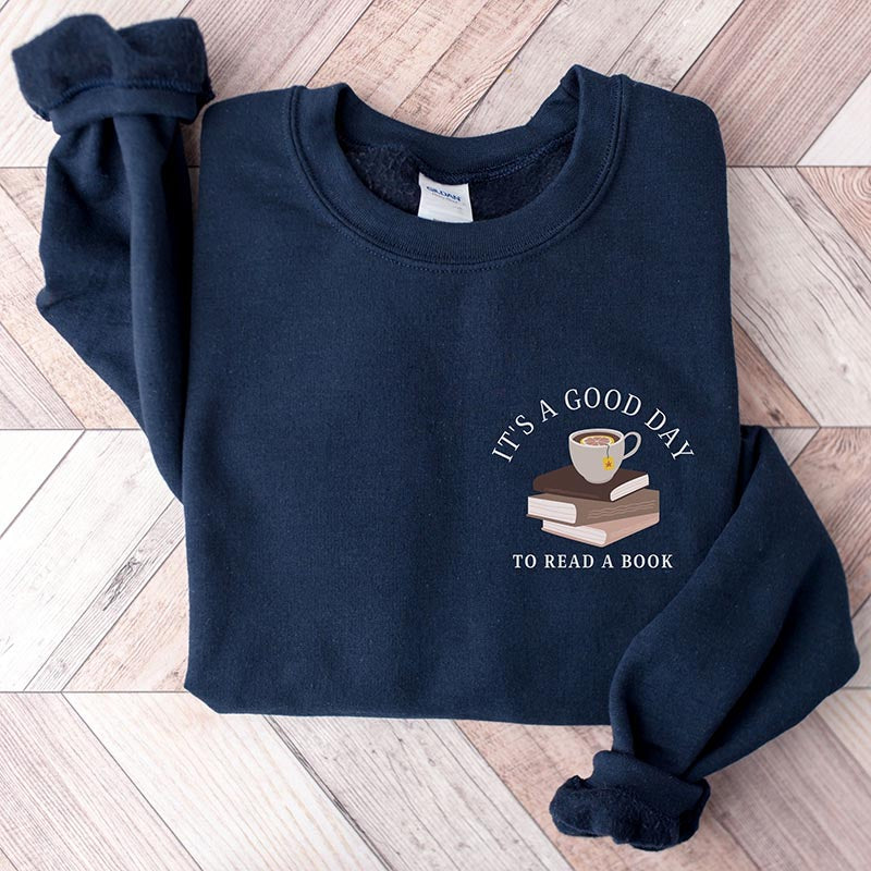 Its a Good Day to Read a Book Sweatshirt