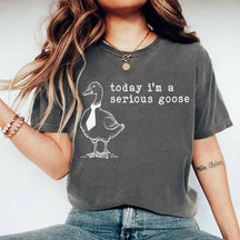 Funny Silly Today I'm a Serious Goose T-Shirt