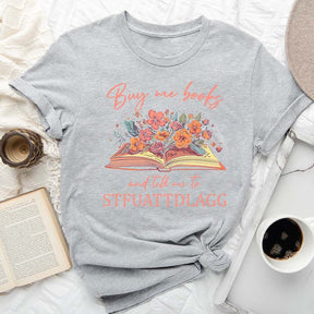 Buy Me Books And Tell Me STFUATTDLAGG T-Shirt