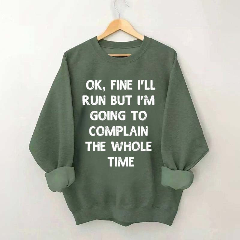 Ok, Fine I'll Run Funny Sayings Runner Sweatshirt