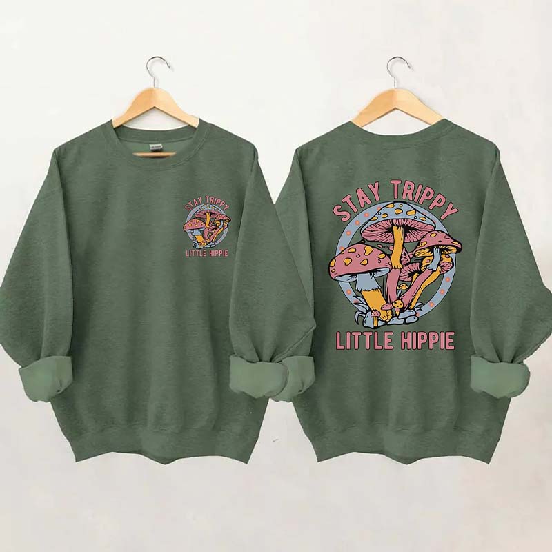 Stay Trippy Little Hippie Sweatshirt