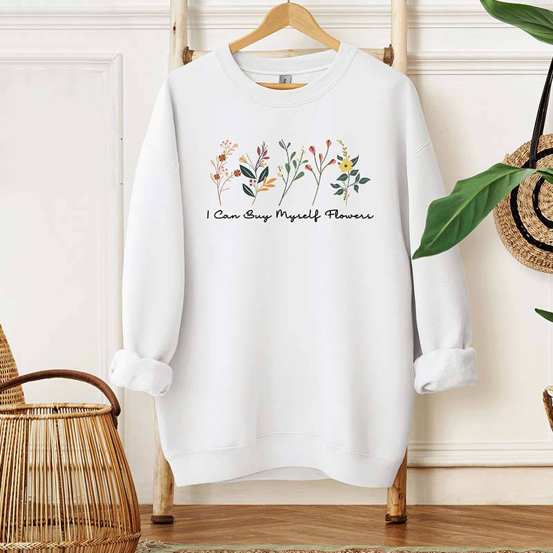 I Can Buy Myself Flowers Sweatshirt