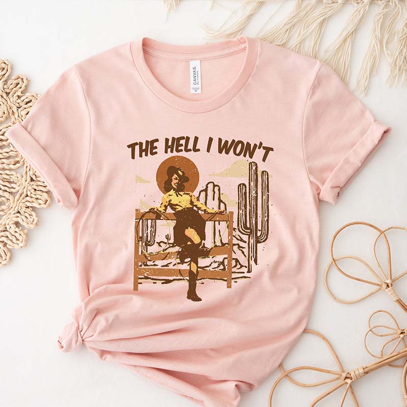 The Hell I Won't Western Country T-Shirt