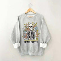 Never Better Floral Skeleton Sweatshirt