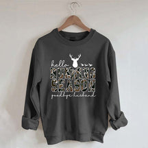 Hello Hunting Season Goodbye Husband Sweatshirt