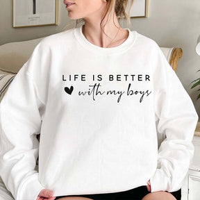 Life Is Better With My Boys Sweatshirt