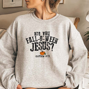 Are You Fall-O-Ween Jesus Sweatshirt