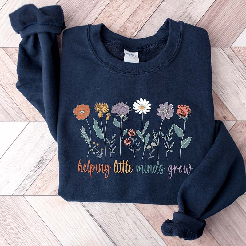 Helping Little Minds Grow Teacher Sweatshirt