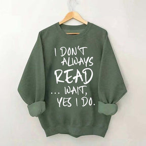 I Don¡¯t Always Read Funny Book Lover Quote Sweatshirt