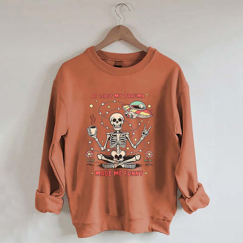 At Least My Trauma Made Me Funny Skull Sweatshirt