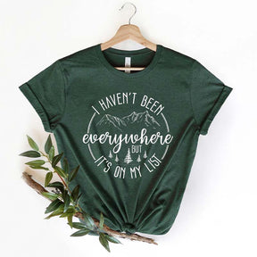 I Haven't Been Everywhere But It's On My List T-Shirt