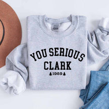 You Serious Clark Christmas Vacation Sweatshirt