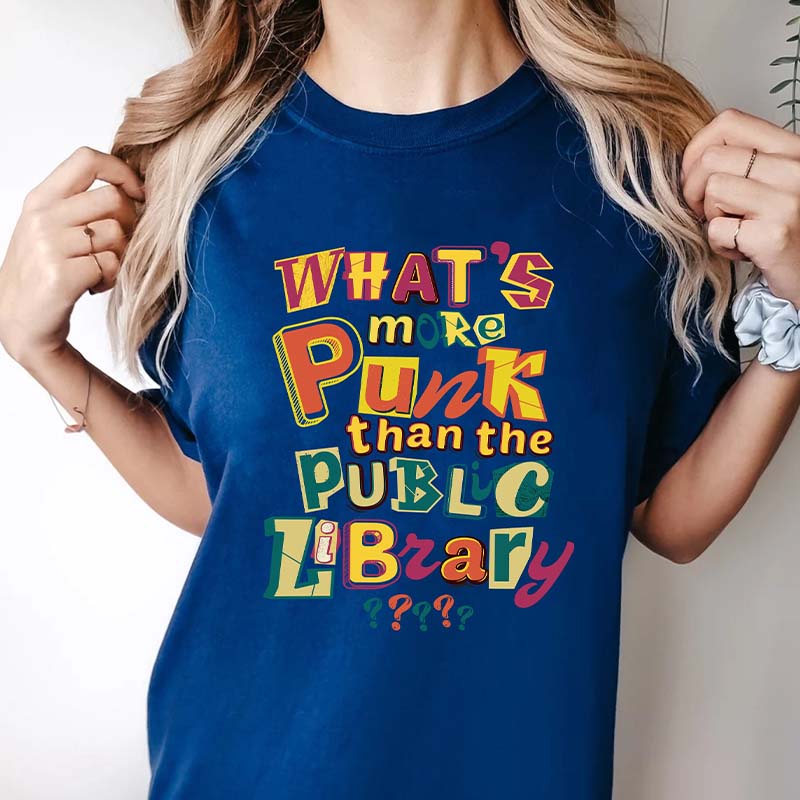 What¡¯s More Punk Than The Public Library T-Shirt