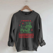 I Want A Dashiepotamus For Christmas Sweatshirt