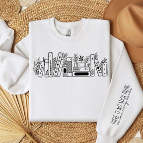 There Is No Such Thing As Too Many Books Sweatshirt