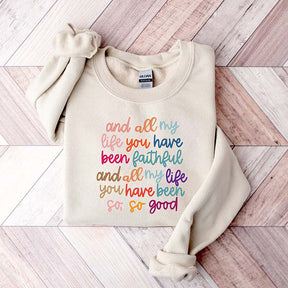 And All My Life You Have Been Faithful  Sweatshirt