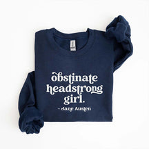 Obstinate Headstrong Girl Jane Austen Sweatshirt