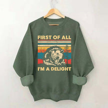 First Of All I'm A Delight Sweatshirt