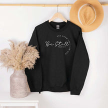 Be Still and Know Sweatshirt