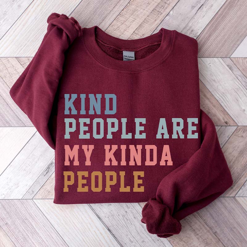 Kind People Are My Kinda People Sweatshirt