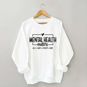 Mental Health Matters All Day Every Day Sweatshirt