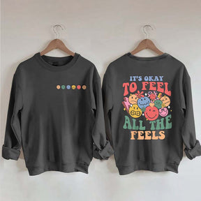 It's Okay To Feel All The Feels Sweatshirt