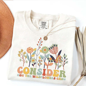 Consider How The Wildflowers Grow T-Shirt