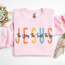 Religious Jesus The Way The Truth The Life Sweatshirt