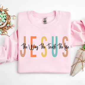 Religious Jesus The Way The Truth The Life Sweatshirt