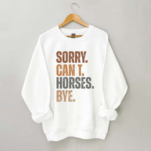 Sorry Can't Horses Bye Sweatshirt