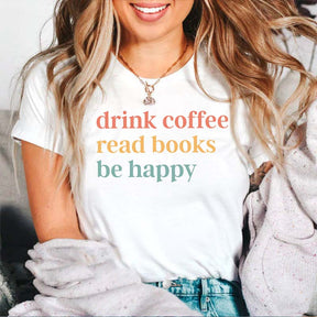 Drink Coffee Read Books Be Happy T-Shirt