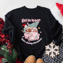 Get In Loser We're Saving Christmas Sweatshirt