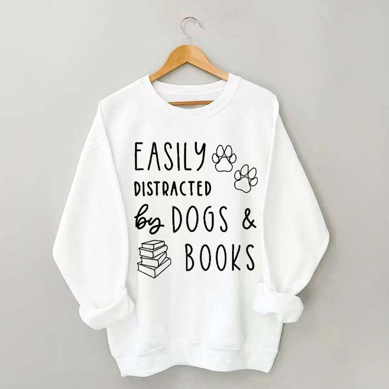 Easily Distracted By Dog And Books Sweatshirt