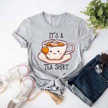 Its a Tea Lover Drinker Gift T-Shirt