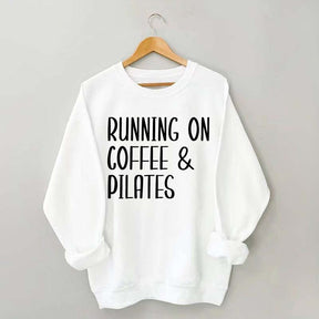 Running On Coffee And Pilates Sweatshirt