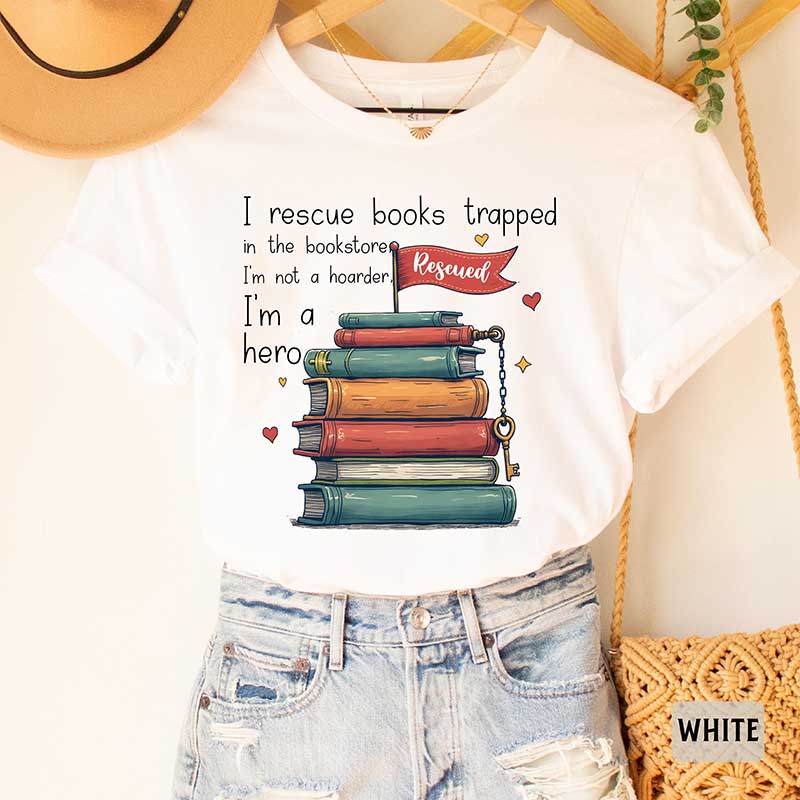 I Rescue Books Trapped In The Bookstore I'm Not A Hoarder I'm A Hero T-Shirt