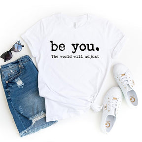 Be You The World Will Adjust Inspirational T-Shirt